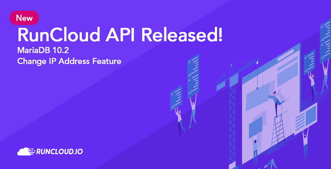 RunCloud API Released, MariaDB 10.2, Change IP Address Feature