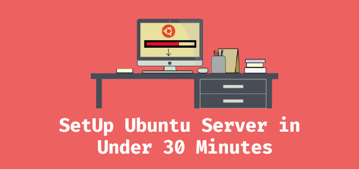 How to Install and Configure Ubuntu Server in 30 Minutes